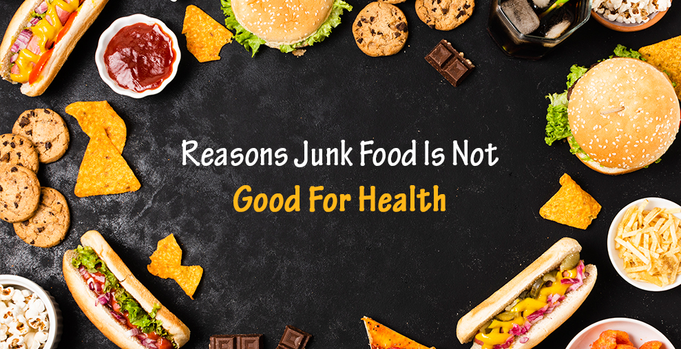 Reasons Junk Food Is Not Good For Health - Trafali